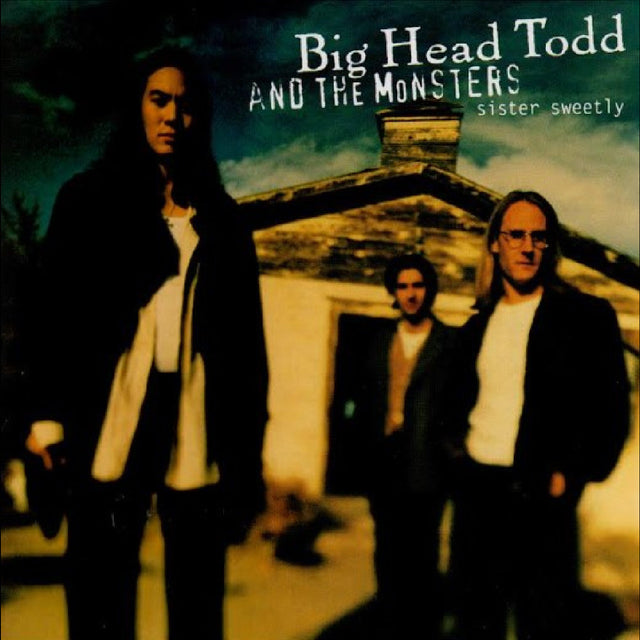 Sister Sweetly album cover featuring Big Head Todd & the Monsters standing in front of a rustic building