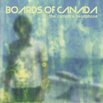 Album cover for 'The Campfire Headphase' by Boards of Canada with a blurred figure and greenish hue.
