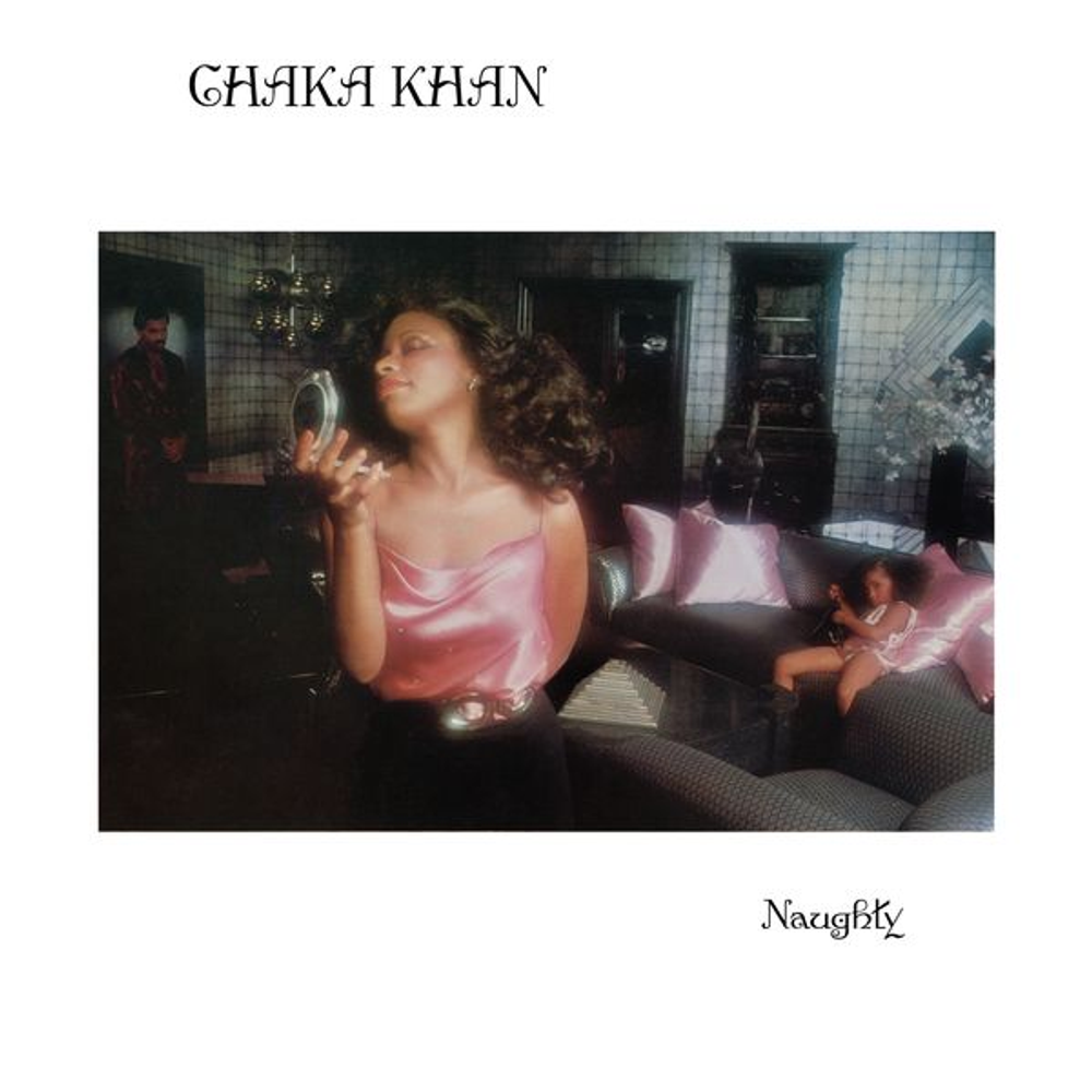 Album cover featuring Chaka Khan in a pink dress looking into a mirror, with a girl on a couch behind her and 'Naughty' text.