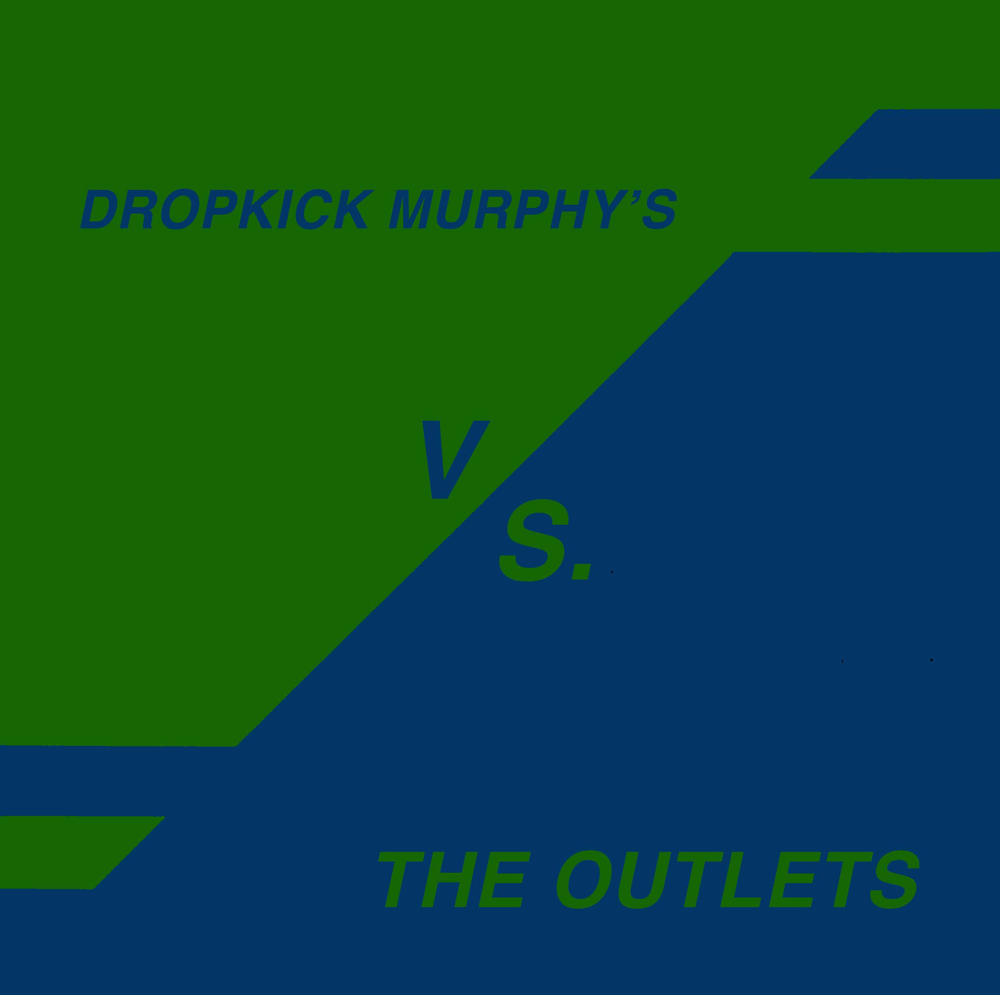Album cover with 'Dropkick Murphy's' and 'The Outlets' text on a green and blue background