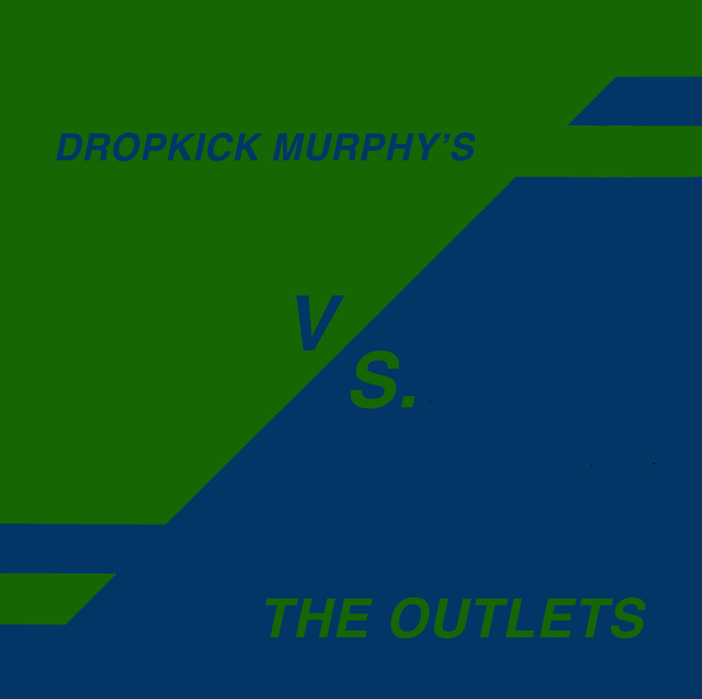 Album cover with 'Dropkick Murphy's' and 'The Outlets' text on a green and blue background