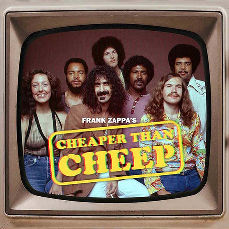Cover art for Frank Zappa's album 'Cheaper Than Cheep' featuring a photo of Frank Zappa and other band members in front of a television set with the album title text overlay.