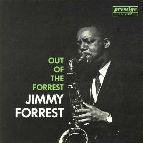 Album cover featuring a jazz musician playing saxophone with text 'Out of the Forrest Jimmy Forrest' and 'prestige' label.