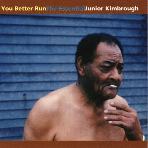 Album cover with a man smoking against a blue background, featuring text 'You Better Run: The Essential Junior Kimbrough'.