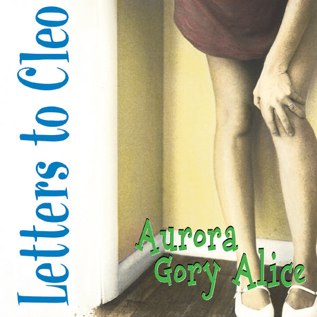 Book cover of 'Letters to Cleo' by Aurora Gory Alice with a focus on legs and a curtain.