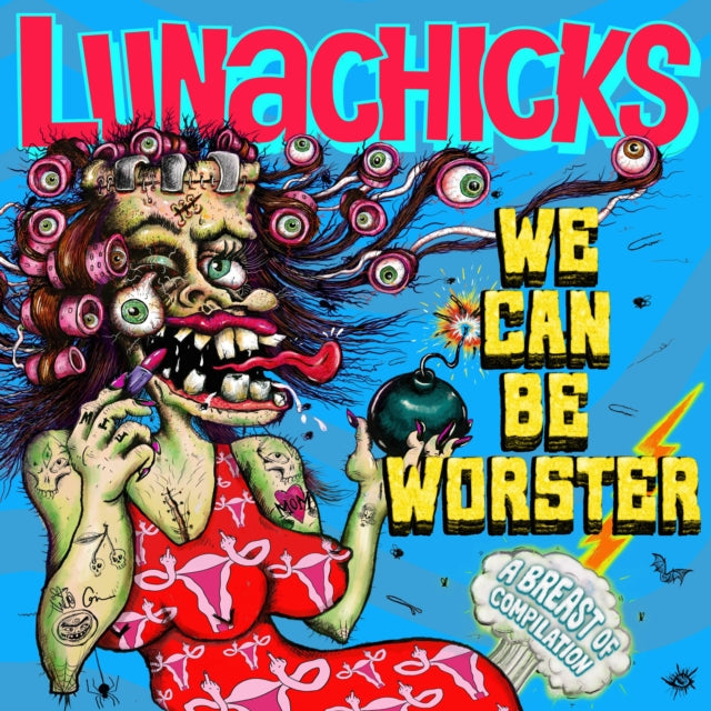 Album cover for 'We Can Be Worster' by Lunachicks with a colorful and stylized design featuring an illustration of a female character with many eyes and three breasts.