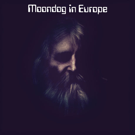 Album cover with a dark theme featuring a person with a beard and text 'Moondog in Europe'.