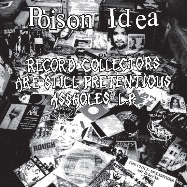 Black and white collage of records with text overlay 'Poison Idea' and 'Record collectors are still pretentious assholes L.P.