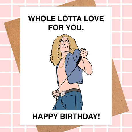 Funny birthday card featuring a rock singer illustration and the message 'Whole Lotta Love For You. Happy Birthday!'