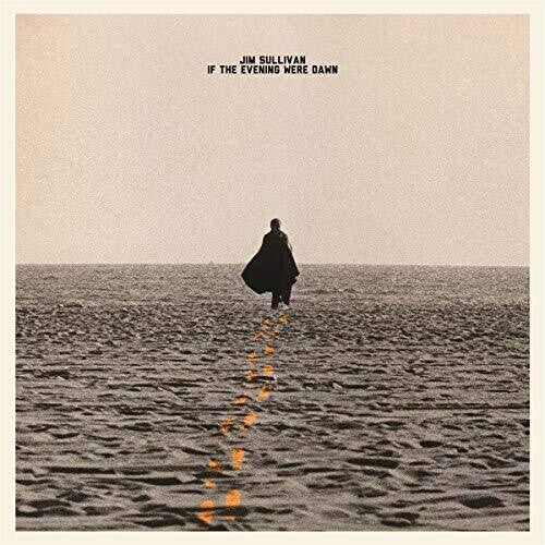 Sullivan, Jim - If The Evening Were Dawn