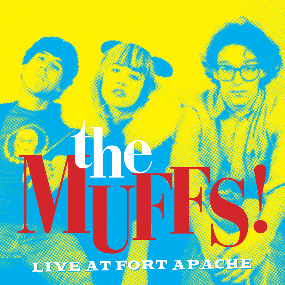 Album cover for 'the MUFFS! Live at Fort Apache' with three band members and bold text on a yellow and blue background.