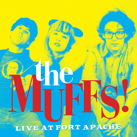 Album cover for 'the MUFFS! Live at Fort Apache' with three band members and bold text on a yellow and blue background.