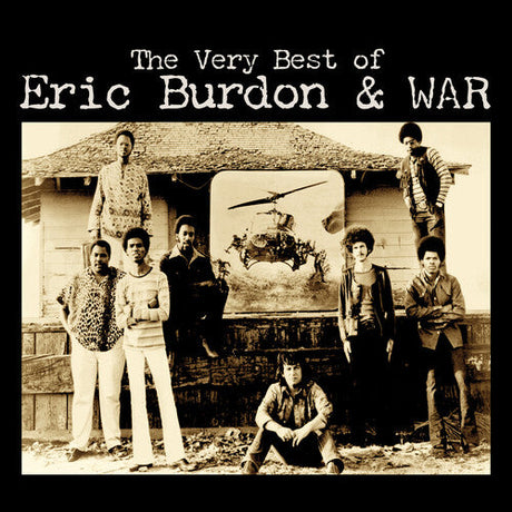 The album cover for 'The Very Best of Eric Burdon & War' featuring the band in front of a rustic building with a helicopter in the background.