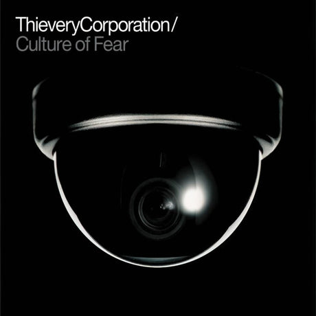 Album cover with a surveillance camera and text 'Thievery Corporation / Culture of Fear' on a black background.