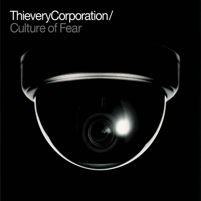 Album cover with a surveillance camera and text 'Thievery Corporation / Culture of Fear' on a black background.