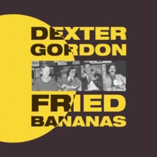 Gordon, Dexter - Fried Bananas