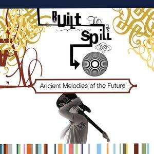 Built To Spill - Ancient Melodies