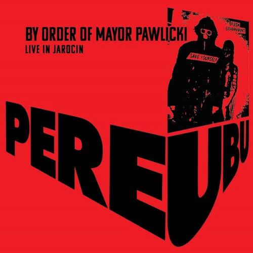 Pere Ubu - By Order Of Mayor Pawlicki