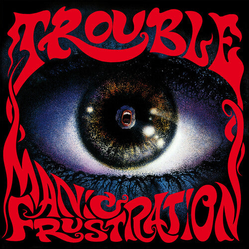Trouble- Manic Frustration