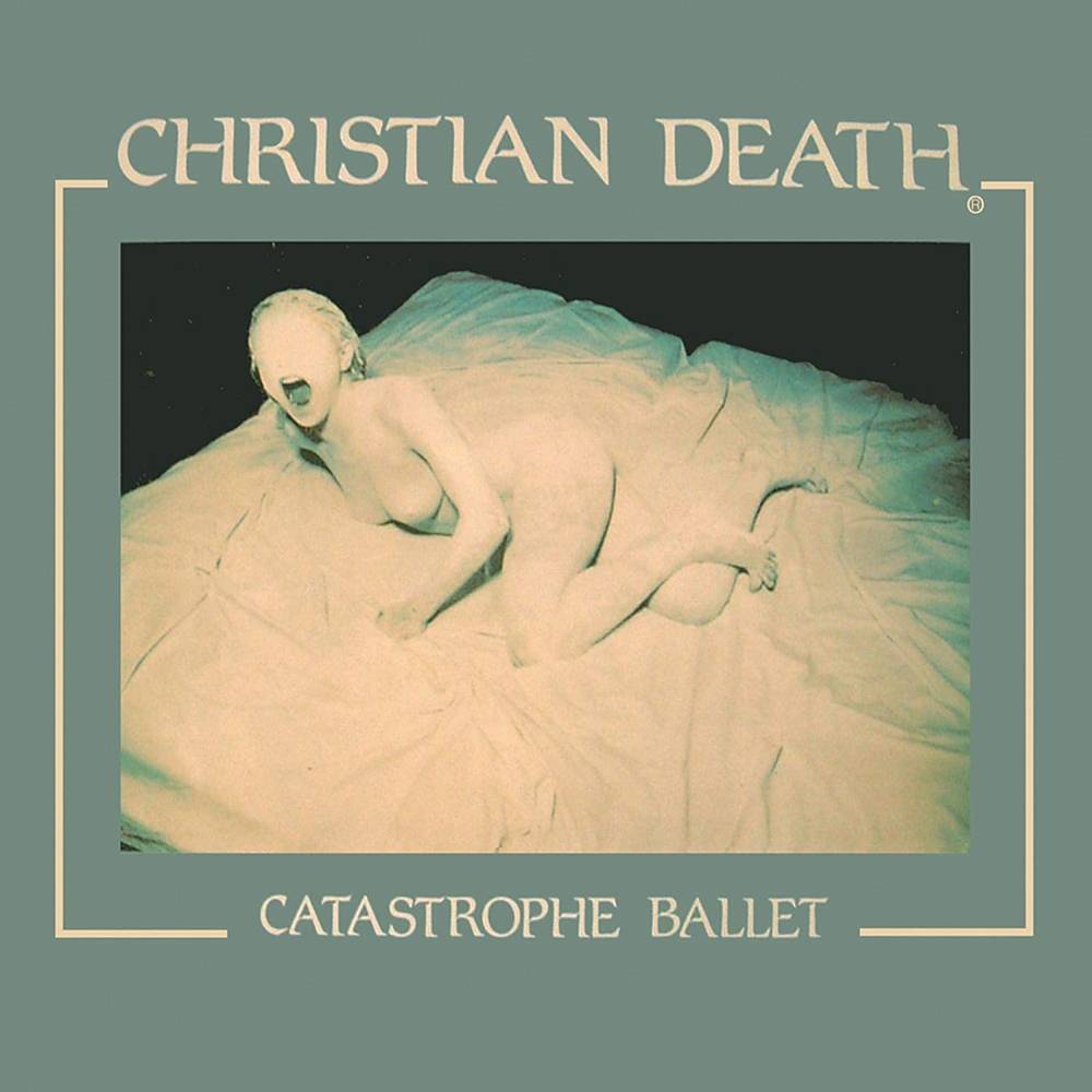 Christian Death- Catastrophe Ballet