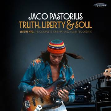 Pastorius, Jaco - Truth, Liberty & Soul - Live In NYC 1982