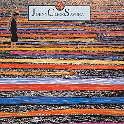 Clegg, Johnny & Savuka - Cruel, Crazy, Beautiful World