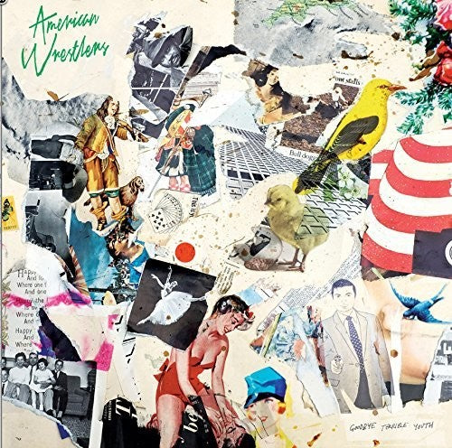 A collage of various images and text related to the album 'American Wrestlers - Goodbye Terrible Youth'.