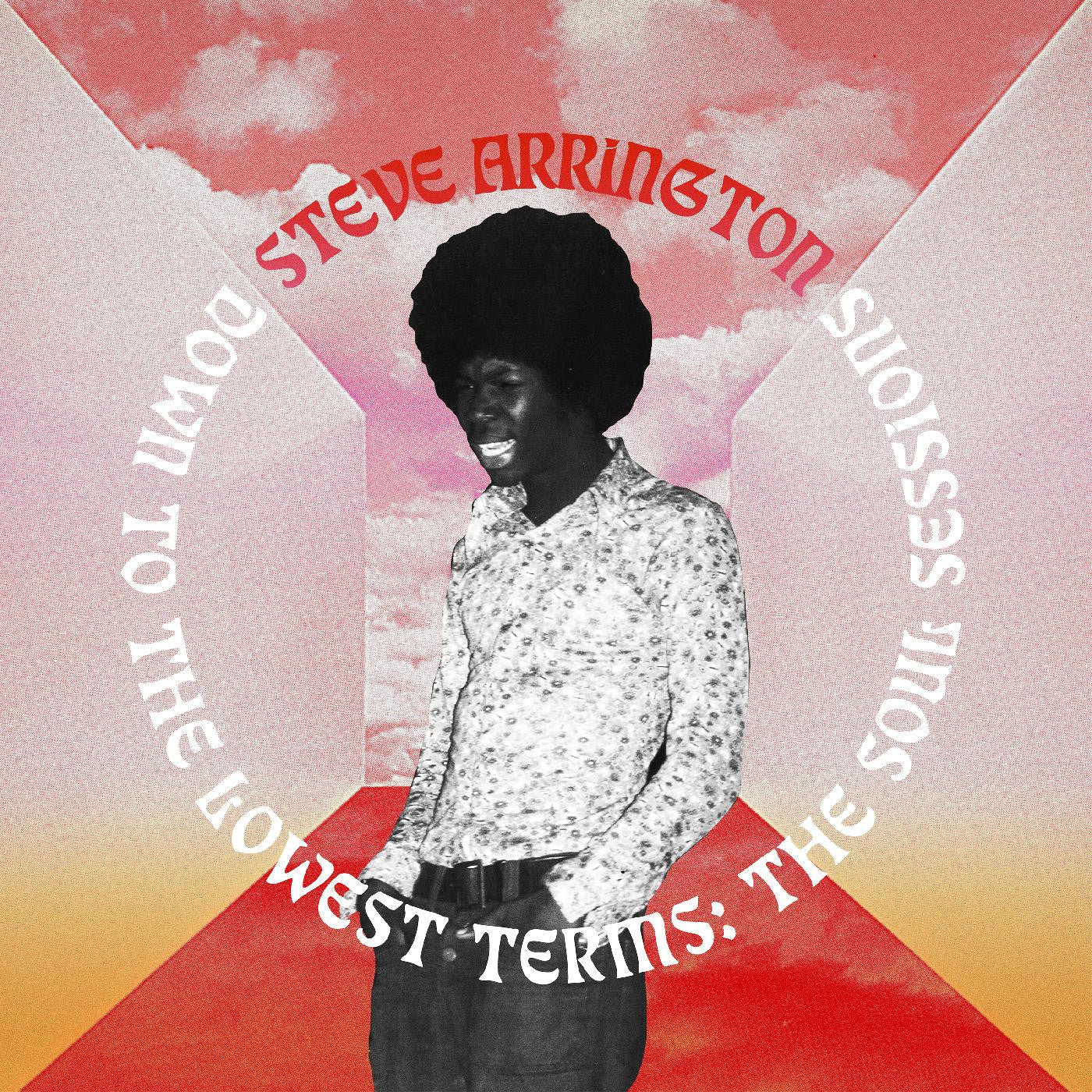 A vinyl record cover featuring the artist Steve Arrington with the title 'Down To The Lowest Terms: The Soul Sessions'. The background is red with abstract shapes in pink and yellow tones, and text indicates the album name and artist.