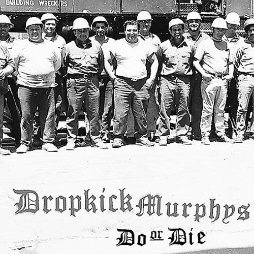 Black and white photograph of the Dropkick Murphys band members, with the album title 'Do Or Die' below.