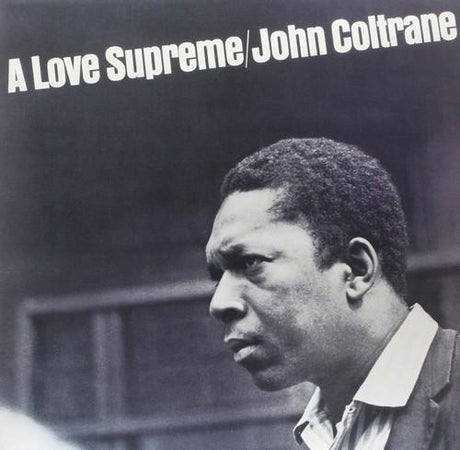Album cover of 'A Love Supreme' by John Coltrane featuring a black and white photograph of John Coltrane's face in profile.