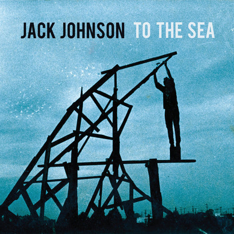 A vinyl record cover featuring the artist name 'Jack Johnson' and the title 'To The Sea'. The cover image shows a silhouette of a person standing on a structure with a sky background, indicative of the sea or ocean.