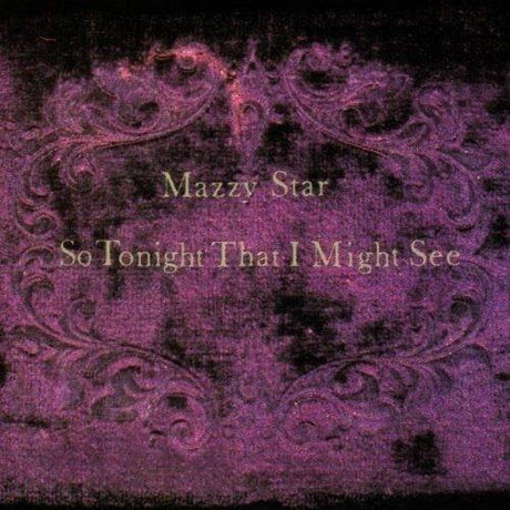 The image displays the album cover of Mazzy Star - So Tonight That I Might See, featuring a purple background with ornate floral patterns and the band's name and album title in an elegant, scripted font.