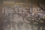 Black Dog, The - Music For Real Airports