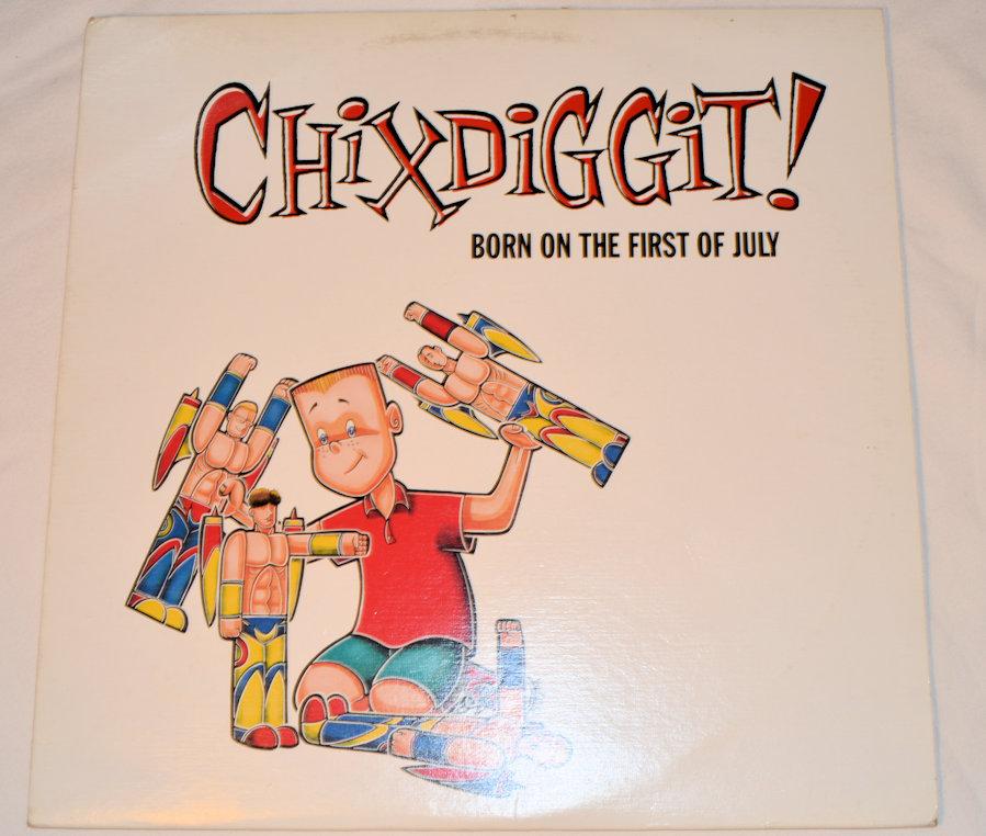 Chixdiggit! - Born On The First Of July