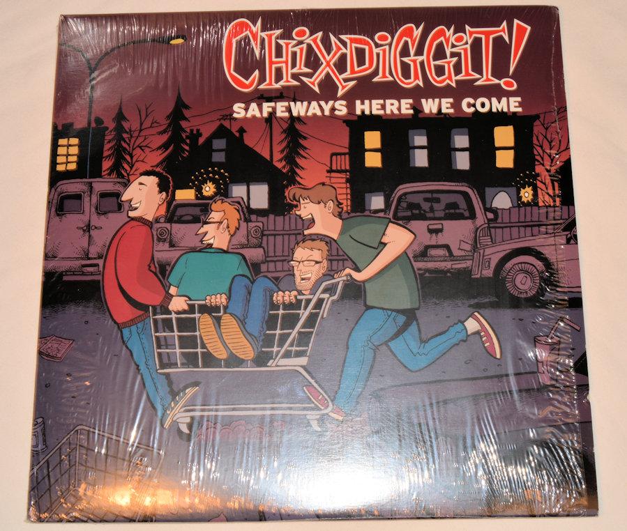 Chixdiggit! - Safeways Here We Come