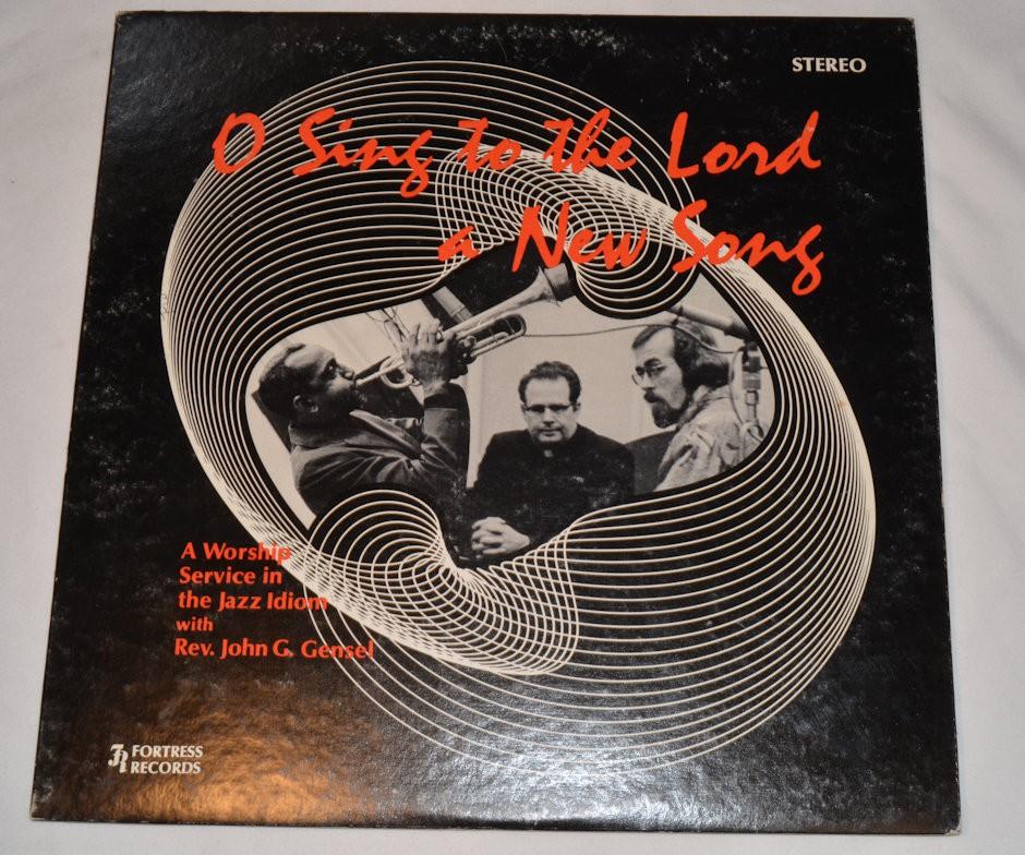 Gensel, Rev. John G. - O Sing To The Lord A New Song