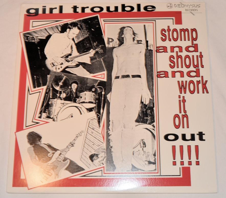 Girl Trouble - Stomp And Shout And Work It On Out !!!!