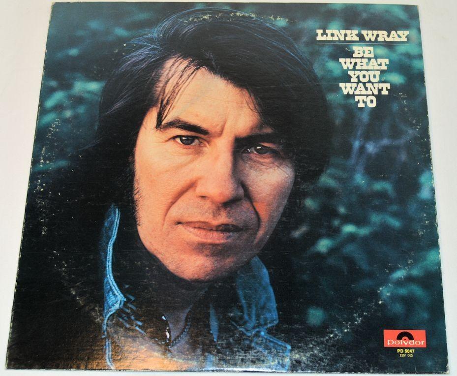 Wray, Link - Be What You Want To