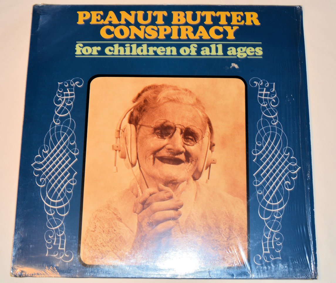 Peanut Butter Conspiracy - For Children Of All Ages