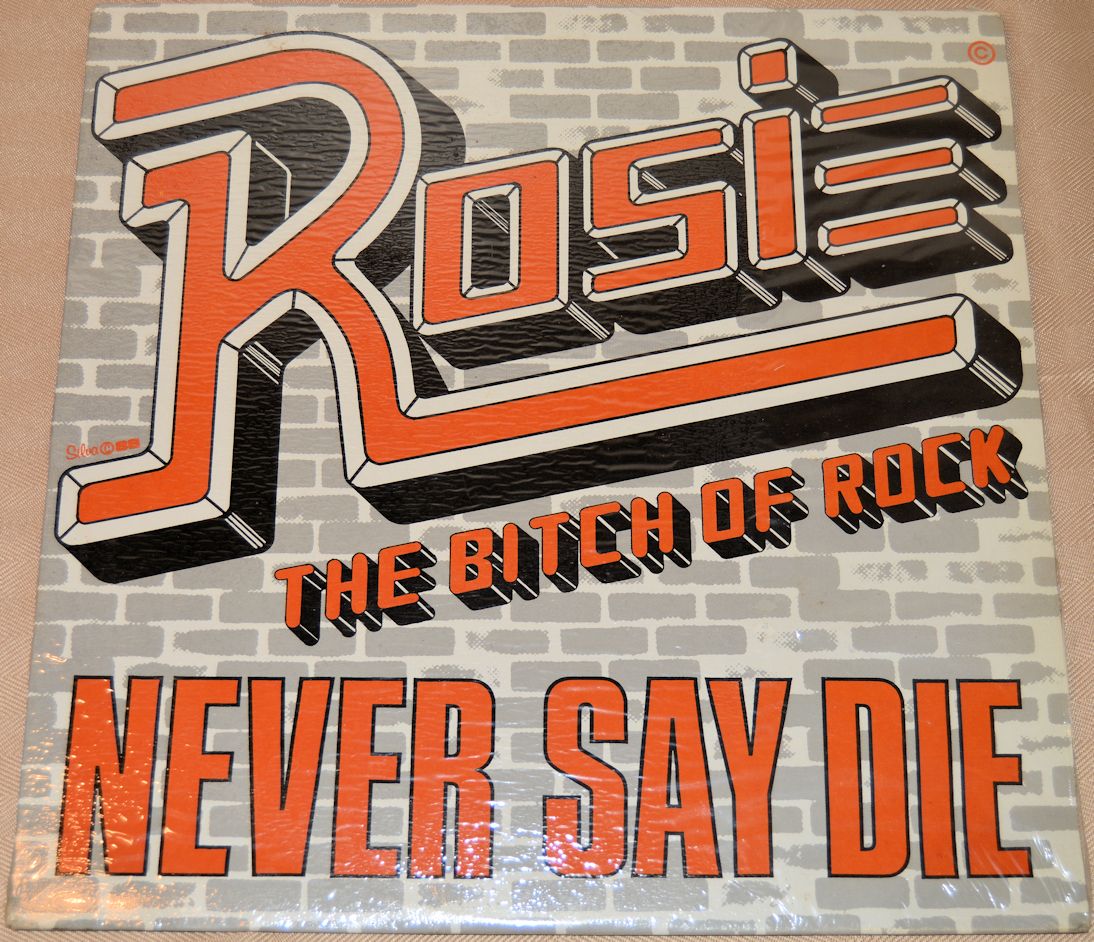 Rosie The Bitch Of Rock - Never Say Die