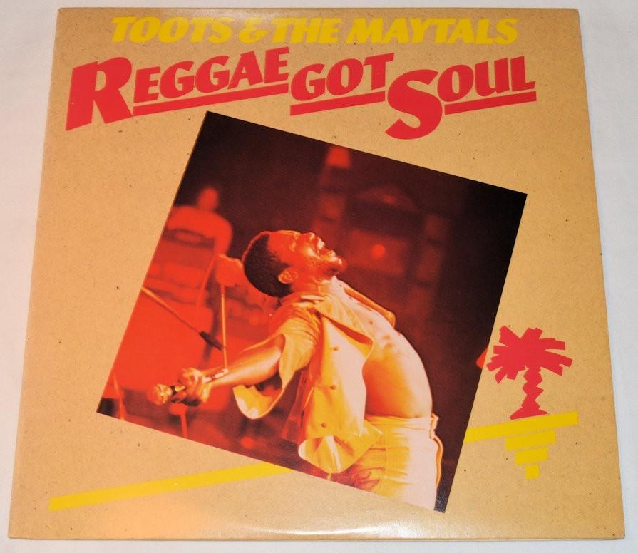 Toots & Maytals - Reggae Got Soul
