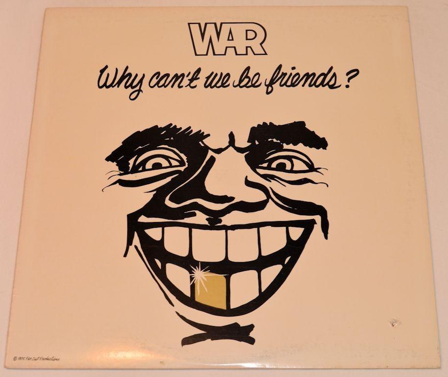 War - Why Can't We Be Friends?